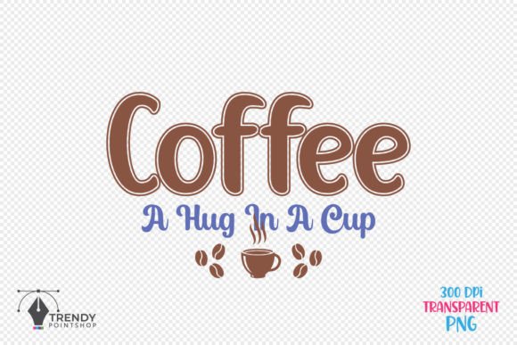 Coffee a Hug in a Cup Quote SVG Design