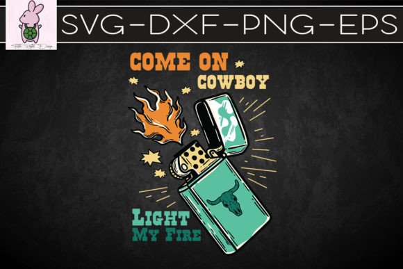 Come On Cowboy Light My Fire