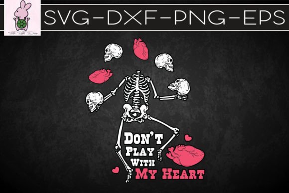 Don’t Play with My Heart Funny Skeleton