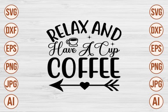 Relax and Have a Cup Coffee SVG Designs