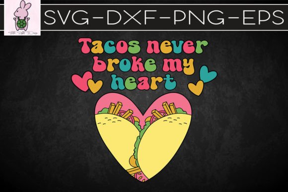 Tacos Never Broke My Heart Valentine