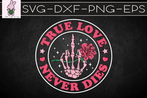 True Love Never Dies Rose Skeleton Hand